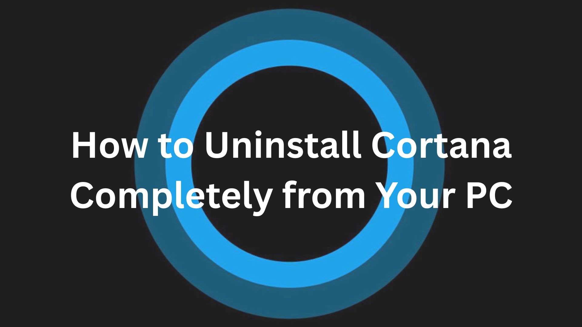 How to uninstall Cortana from PC