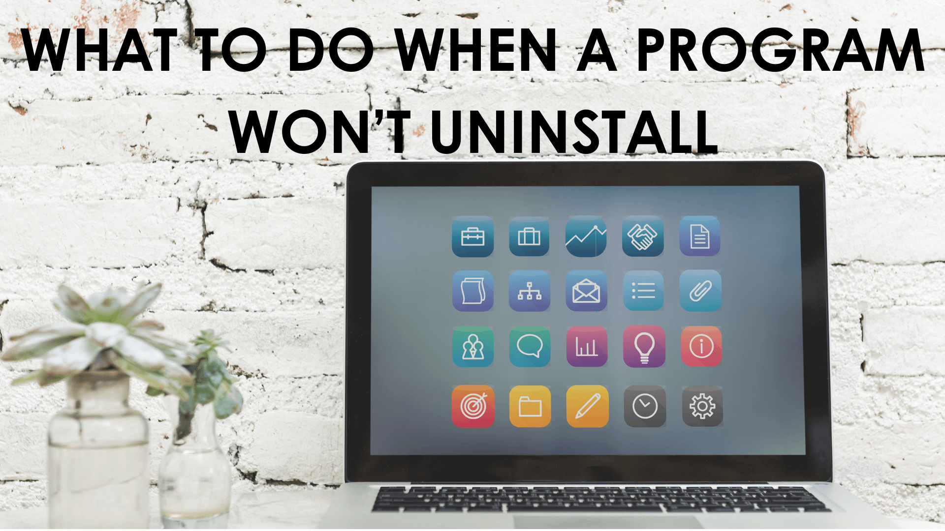 What To Do When a Program Won’t Uninstall featured imag