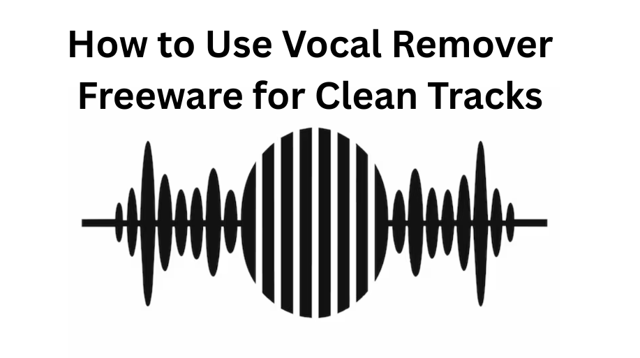 How to Use Vocal Remover Freeware for Clean Tracks featured image
